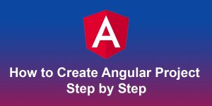 How to create angular project step by step