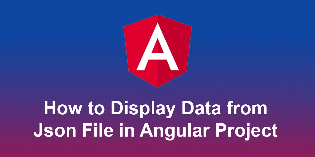 How-to-Display-Data-from-Json-File-in-Angular