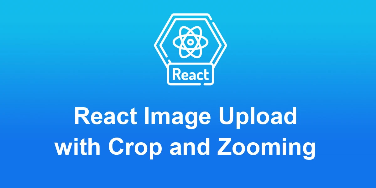 React-Image-Upload-with-Crop-and-Zooming