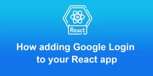 Step by step guide to adding Google login to your React app