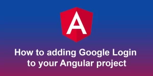 Step by step guide to adding Google login to your Angular project