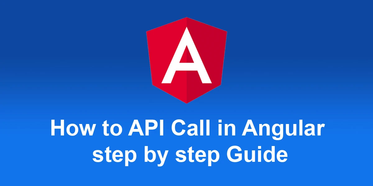 how-to-call-api-in-angular-step-by-step-guide