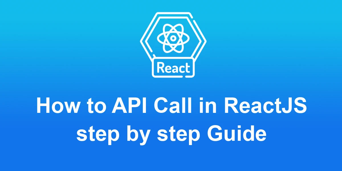 how-to-call-api-in-react-step-by-step-guide