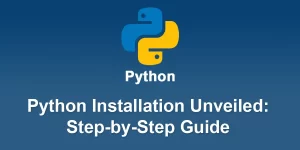 Python Installation Unveiled: Step-by-Step Guide for Windows, macOS, and Linux Users