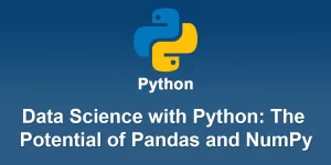 Data Science with Python: Unleashing the Potential of Pandas and NumPy