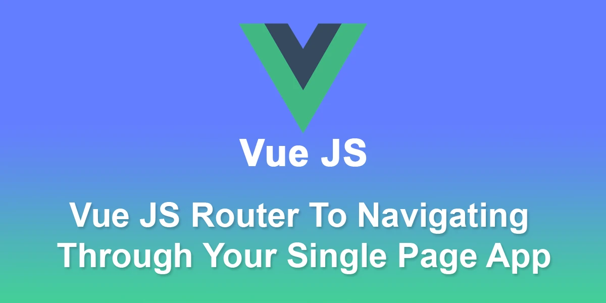 Vue-JS-Router-To-Navigating-Through-Your-Single-Page-App