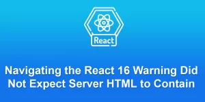 Navigating the React 16 Warning: “Did Not Expect Server HTML to Contain
